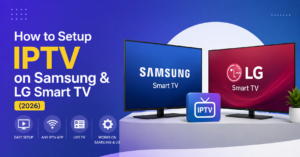 Setup IPTV on Samsung & LG Smart TV