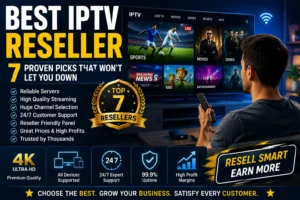 Best IPTV Reseller: 7 Proven Picks That Won't Let You Down