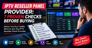 IPTV Reseller Panel Provider: 7 Proven Checks Before Buying